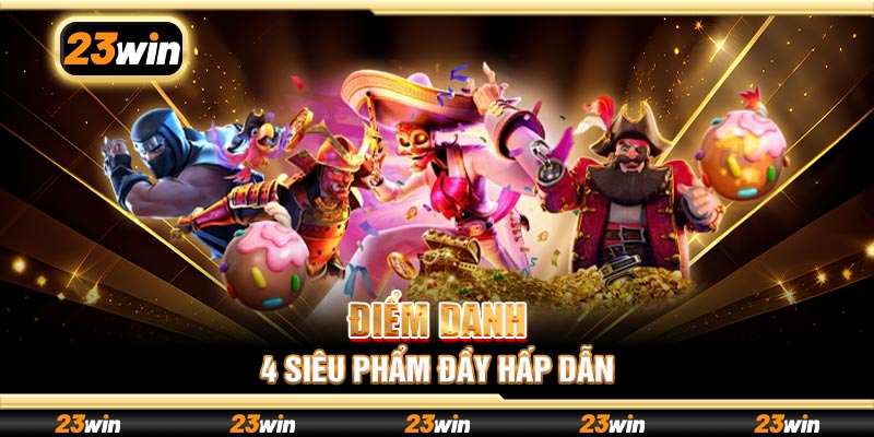 Điểm danh 4 siêu phẩm đầy hấp dẫn