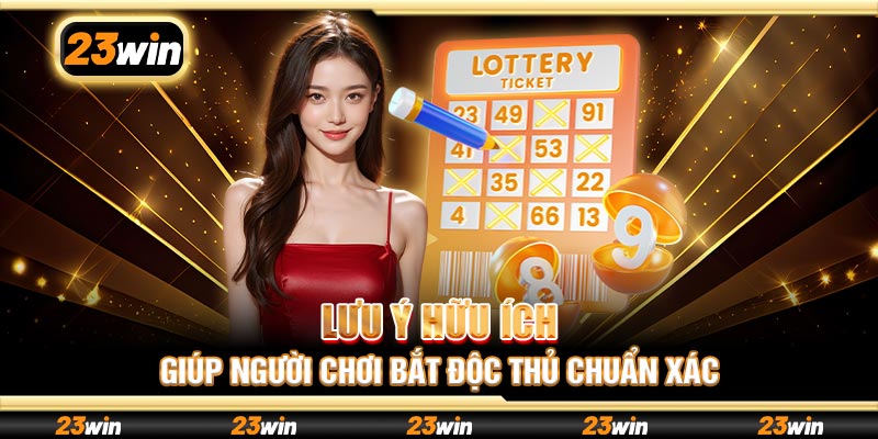 Lưu ý hữu ích giúp người chơi bắt độc thủ chuẩn xác