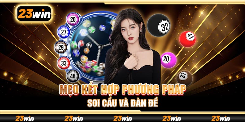 Mẹo kết hợp phương pháp soi cầu và dàn đề
